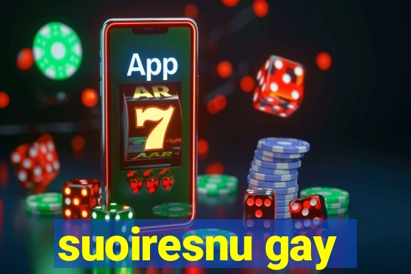 suoiresnu gay